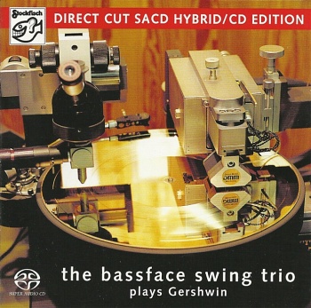 BASSFACE SWING TRIO PLAYS GERSHWIN [Hybrid SACD-DSD]